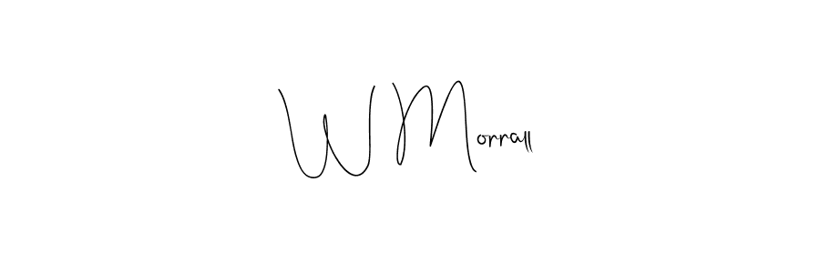 Design your own signature with our free online signature maker. With this signature software, you can create a handwritten (Andilay-7BmLP) signature for name W Morrall. W Morrall signature style 4 images and pictures png