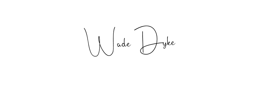 Wade Dyke stylish signature style. Best Handwritten Sign (Andilay-7BmLP) for my name. Handwritten Signature Collection Ideas for my name Wade Dyke. Wade Dyke signature style 4 images and pictures png