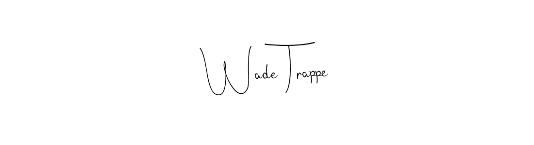 Wade Trappe stylish signature style. Best Handwritten Sign (Andilay-7BmLP) for my name. Handwritten Signature Collection Ideas for my name Wade Trappe. Wade Trappe signature style 4 images and pictures png