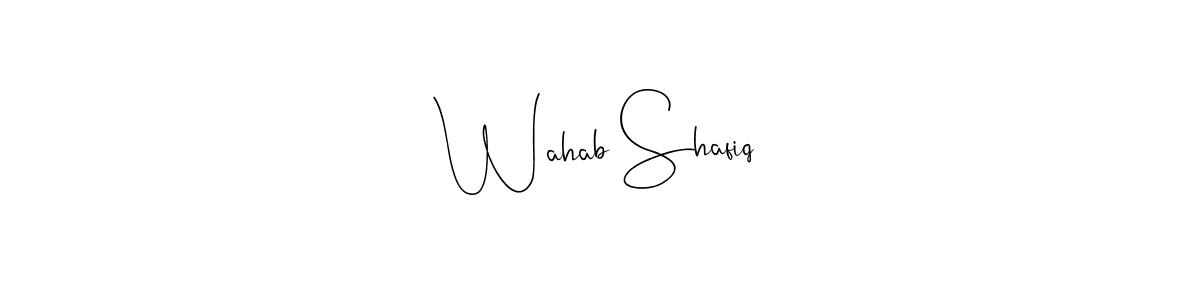 Make a beautiful signature design for name Wahab Shafiq. With this signature (Andilay-7BmLP) style, you can create a handwritten signature for free. Wahab Shafiq signature style 4 images and pictures png