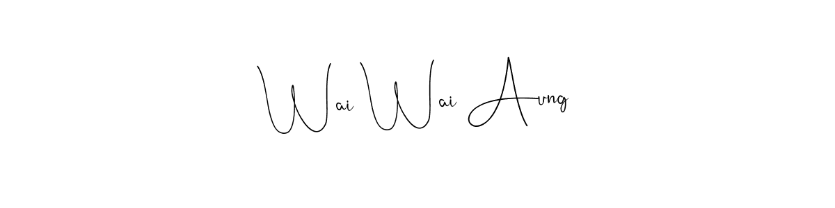 Design your own signature with our free online signature maker. With this signature software, you can create a handwritten (Andilay-7BmLP) signature for name Wai Wai Aung. Wai Wai Aung signature style 4 images and pictures png