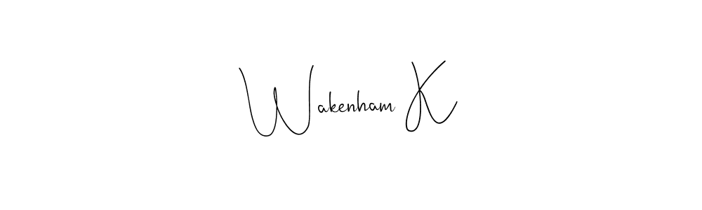 Create a beautiful signature design for name Wakenham K. With this signature (Andilay-7BmLP) fonts, you can make a handwritten signature for free. Wakenham K signature style 4 images and pictures png