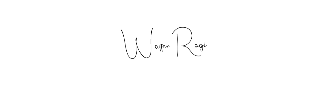 You should practise on your own different ways (Andilay-7BmLP) to write your name (Walter Ragi) in signature. don't let someone else do it for you. Walter Ragi signature style 4 images and pictures png