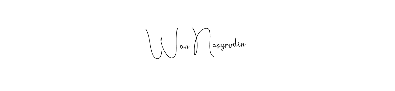 Make a beautiful signature design for name Wan Nasyrudin. With this signature (Andilay-7BmLP) style, you can create a handwritten signature for free. Wan Nasyrudin signature style 4 images and pictures png