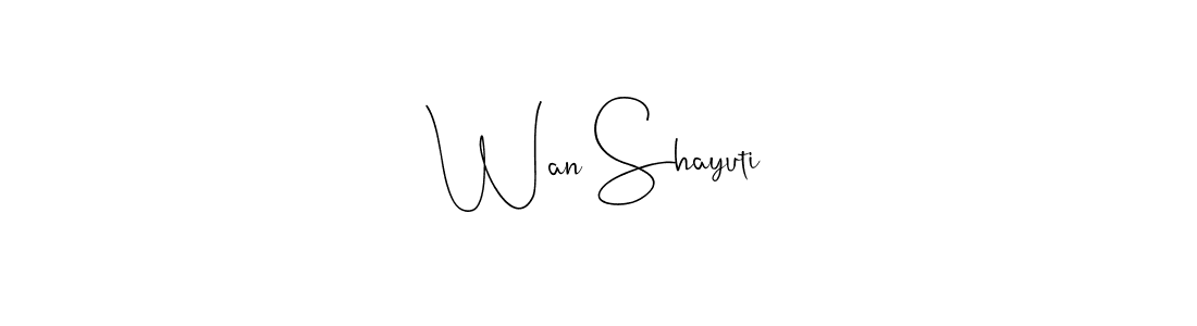 How to make Wan Shayuti signature? Andilay-7BmLP is a professional autograph style. Create handwritten signature for Wan Shayuti name. Wan Shayuti signature style 4 images and pictures png