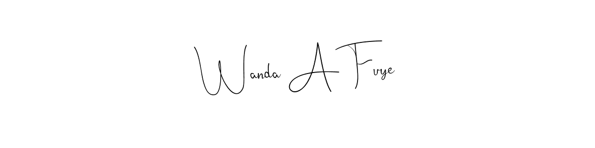 How to make Wanda A Fuye name signature. Use Andilay-7BmLP style for creating short signs online. This is the latest handwritten sign. Wanda A Fuye signature style 4 images and pictures png