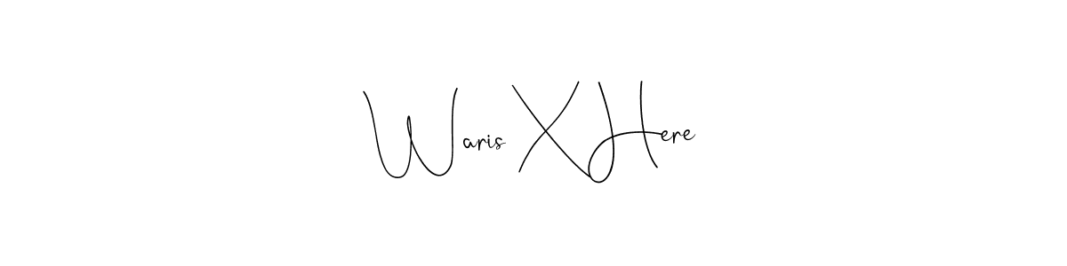 How to make Waris X Here signature? Andilay-7BmLP is a professional autograph style. Create handwritten signature for Waris X Here name. Waris X Here signature style 4 images and pictures png