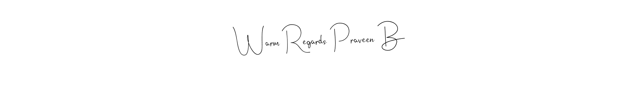 Best and Professional Signature Style for Warm Regards Praveen B. Andilay-7BmLP Best Signature Style Collection. Warm Regards Praveen B signature style 4 images and pictures png