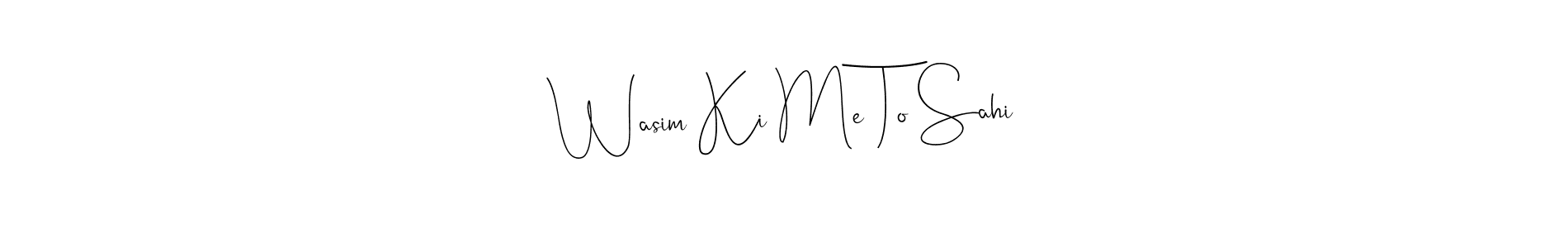Also You can easily find your signature by using the search form. We will create Wasim Ki Me To Sahi name handwritten signature images for you free of cost using Andilay-7BmLP sign style. Wasim Ki Me To Sahi signature style 4 images and pictures png