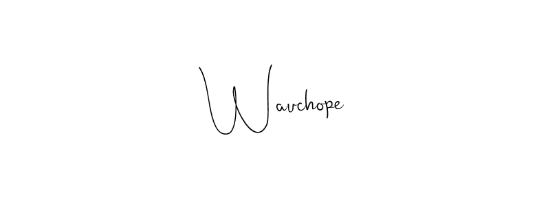 Create a beautiful signature design for name Wauchope. With this signature (Andilay-7BmLP) fonts, you can make a handwritten signature for free. Wauchope signature style 4 images and pictures png