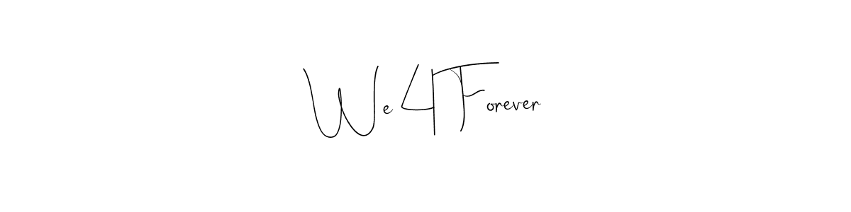 Also You can easily find your signature by using the search form. We will create We 4 Forever name handwritten signature images for you free of cost using Andilay-7BmLP sign style. We 4 Forever signature style 4 images and pictures png