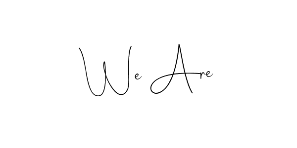 Also You can easily find your signature by using the search form. We will create We Are name handwritten signature images for you free of cost using Andilay-7BmLP sign style. We Are signature style 4 images and pictures png