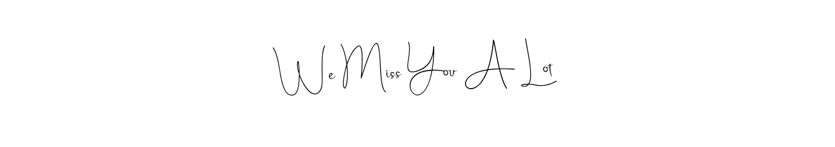 Make a beautiful signature design for name We Miss You A Lot. With this signature (Andilay-7BmLP) style, you can create a handwritten signature for free. We Miss You A Lot signature style 4 images and pictures png