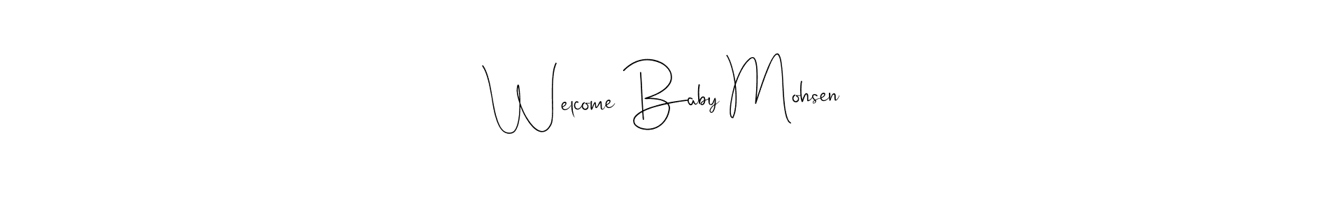 Once you've used our free online signature maker to create your best signature Andilay-7BmLP style, it's time to enjoy all of the benefits that Welcome Baby Mohsen name signing documents. Welcome Baby Mohsen signature style 4 images and pictures png