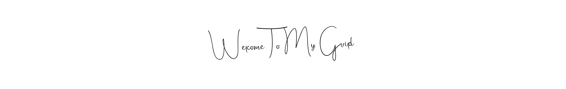 You should practise on your own different ways (Andilay-7BmLP) to write your name (Welcome To My Guild) in signature. don't let someone else do it for you. Welcome To My Guild signature style 4 images and pictures png