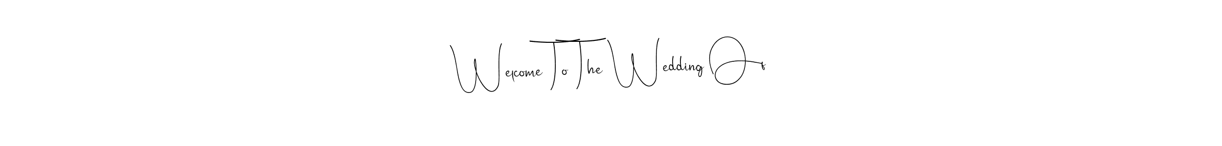 You should practise on your own different ways (Andilay-7BmLP) to write your name (Welcome To The Wedding Of) in signature. don't let someone else do it for you. Welcome To The Wedding Of signature style 4 images and pictures png