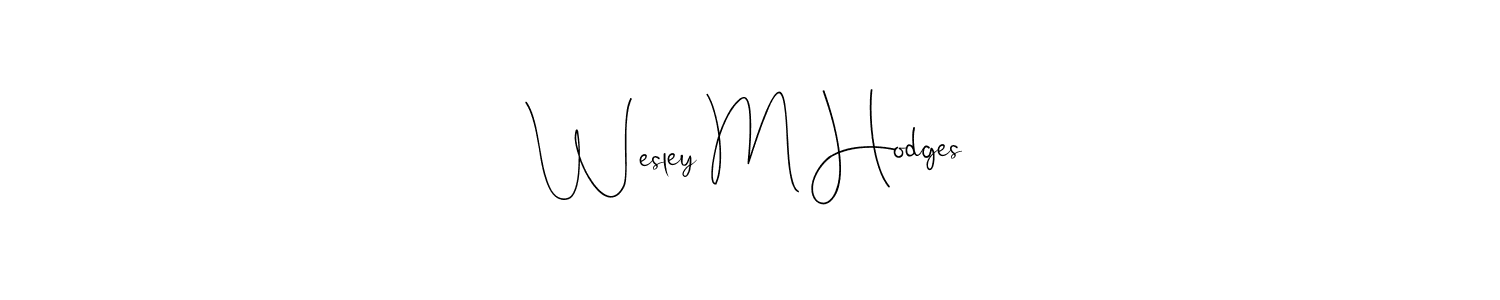 Wesley M Hodges stylish signature style. Best Handwritten Sign (Andilay-7BmLP) for my name. Handwritten Signature Collection Ideas for my name Wesley M Hodges. Wesley M Hodges signature style 4 images and pictures png