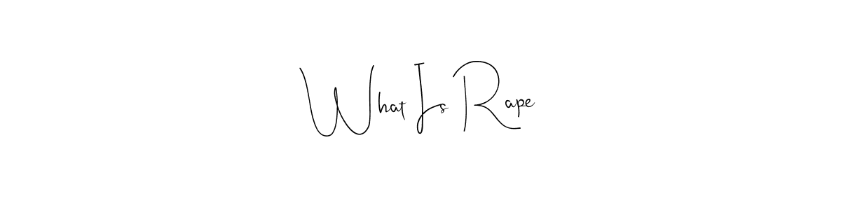How to make What Is Rape signature? Andilay-7BmLP is a professional autograph style. Create handwritten signature for What Is Rape name. What Is Rape signature style 4 images and pictures png