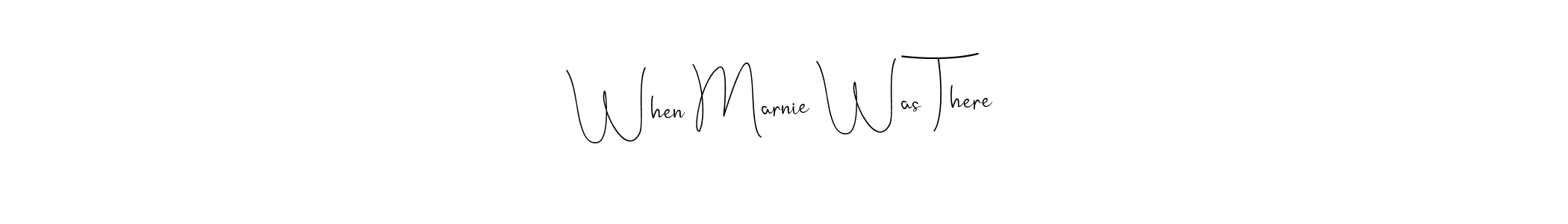 Use a signature maker to create a handwritten signature online. With this signature software, you can design (Andilay-7BmLP) your own signature for name When Marnie Was There. When Marnie Was There signature style 4 images and pictures png