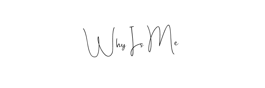 Check out images of Autograph of Why Is Me name. Actor Why Is Me Signature Style. Andilay-7BmLP is a professional sign style online. Why Is Me signature style 4 images and pictures png
