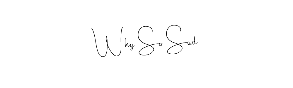 Use a signature maker to create a handwritten signature online. With this signature software, you can design (Andilay-7BmLP) your own signature for name Why So Sad. Why So Sad signature style 4 images and pictures png
