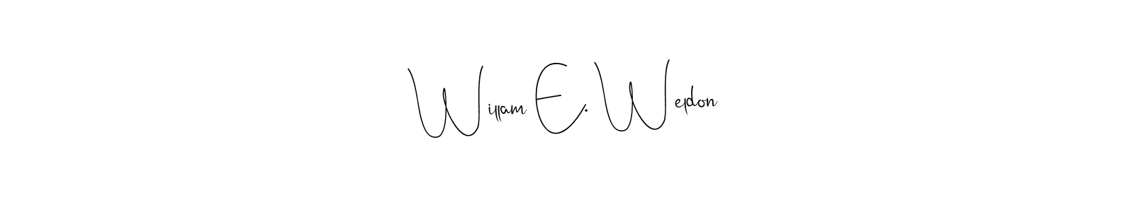 You should practise on your own different ways (Andilay-7BmLP) to write your name (Willam E. Weldon) in signature. don't let someone else do it for you. Willam E. Weldon signature style 4 images and pictures png
