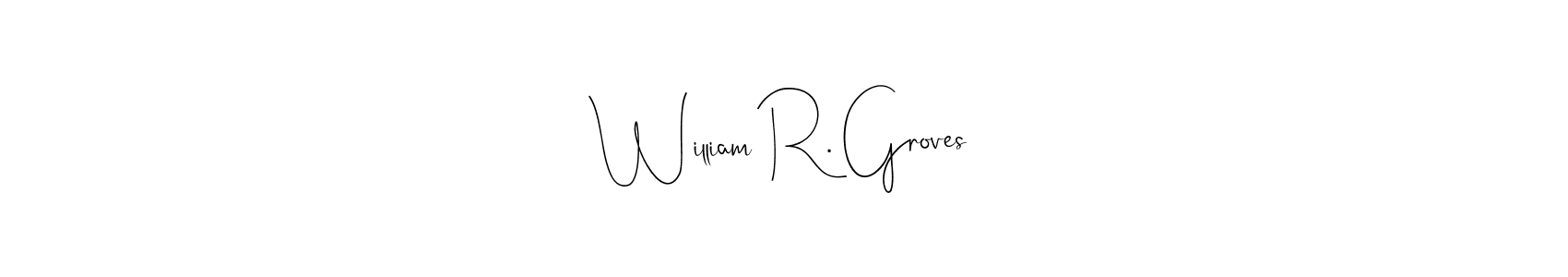 Make a beautiful signature design for name William R. Groves. With this signature (Andilay-7BmLP) style, you can create a handwritten signature for free. William R. Groves signature style 4 images and pictures png