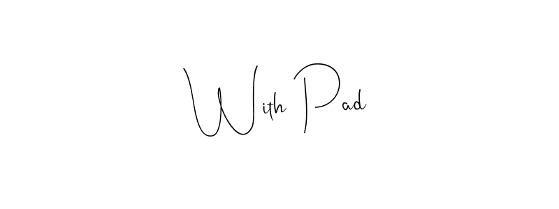 Best and Professional Signature Style for With Pad. Andilay-7BmLP Best Signature Style Collection. With Pad signature style 4 images and pictures png