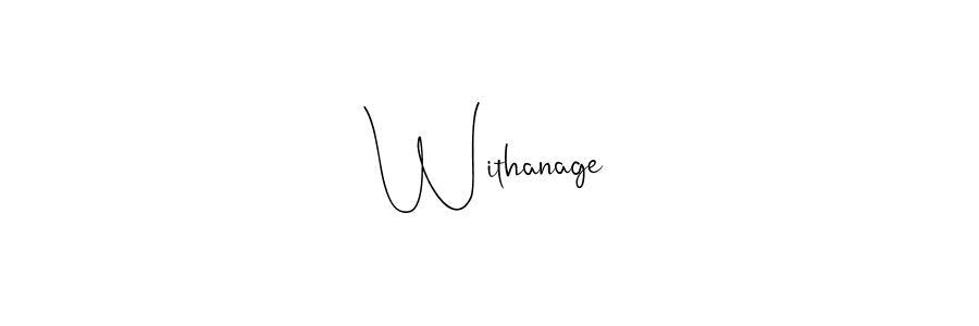 Design your own signature with our free online signature maker. With this signature software, you can create a handwritten (Andilay-7BmLP) signature for name Withanage. Withanage signature style 4 images and pictures png
