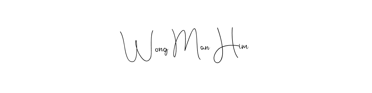 You should practise on your own different ways (Andilay-7BmLP) to write your name (Wong Man Him) in signature. don't let someone else do it for you. Wong Man Him signature style 4 images and pictures png