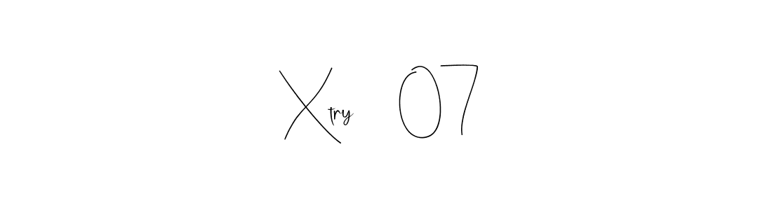 How to make Xtry     07 signature? Andilay-7BmLP is a professional autograph style. Create handwritten signature for Xtry     07 name. Xtry     07 signature style 4 images and pictures png