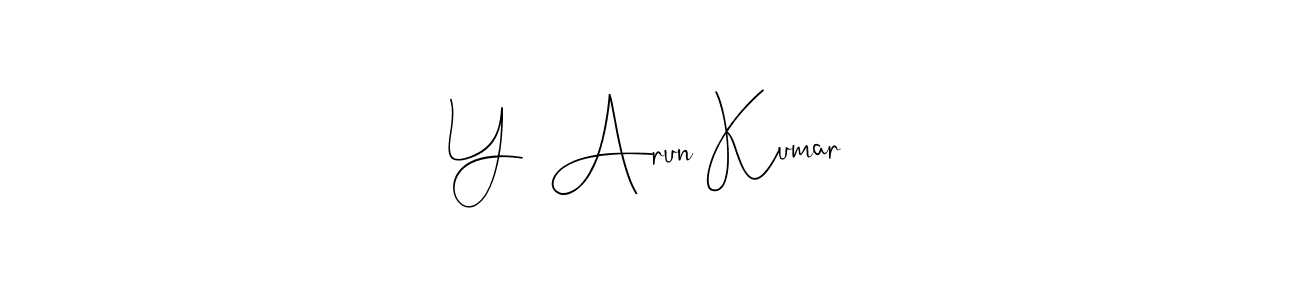Make a beautiful signature design for name Y  Arun Kumar. With this signature (Andilay-7BmLP) style, you can create a handwritten signature for free. Y  Arun Kumar signature style 4 images and pictures png