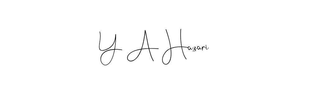 Design your own signature with our free online signature maker. With this signature software, you can create a handwritten (Andilay-7BmLP) signature for name Y A Hazari. Y A Hazari signature style 4 images and pictures png