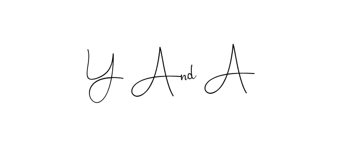 Make a beautiful signature design for name Y And A. With this signature (Andilay-7BmLP) style, you can create a handwritten signature for free. Y And A signature style 4 images and pictures png