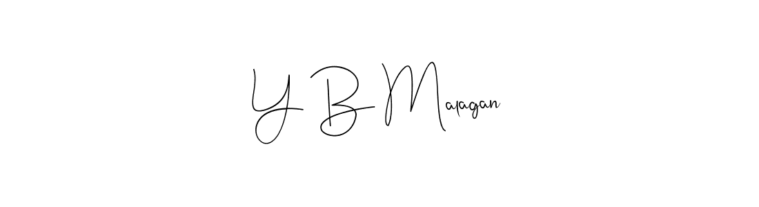 You should practise on your own different ways (Andilay-7BmLP) to write your name (Y B Malagan) in signature. don't let someone else do it for you. Y B Malagan signature style 4 images and pictures png