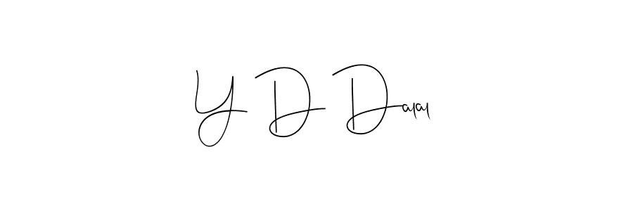 It looks lik you need a new signature style for name Y D Dalal. Design unique handwritten (Andilay-7BmLP) signature with our free signature maker in just a few clicks. Y D Dalal signature style 4 images and pictures png