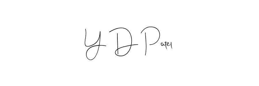 Design your own signature with our free online signature maker. With this signature software, you can create a handwritten (Andilay-7BmLP) signature for name Y D Patel. Y D Patel signature style 4 images and pictures png