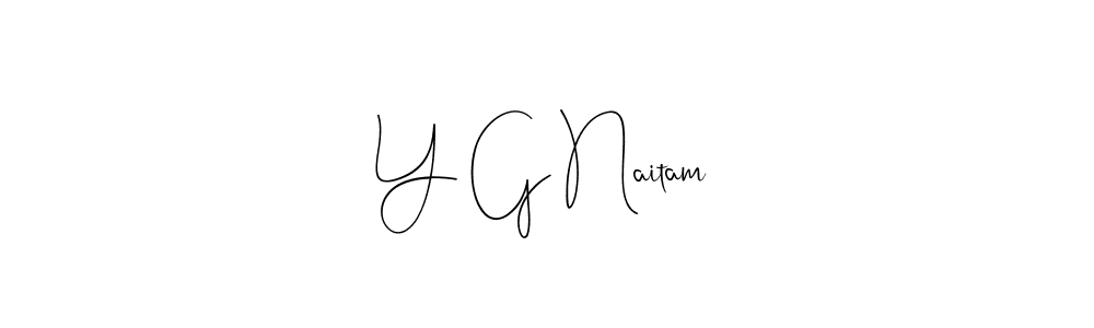 Make a beautiful signature design for name Y G Naitam. With this signature (Andilay-7BmLP) style, you can create a handwritten signature for free. Y G Naitam signature style 4 images and pictures png