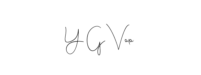 It looks lik you need a new signature style for name Y G Vala. Design unique handwritten (Andilay-7BmLP) signature with our free signature maker in just a few clicks. Y G Vala signature style 4 images and pictures png