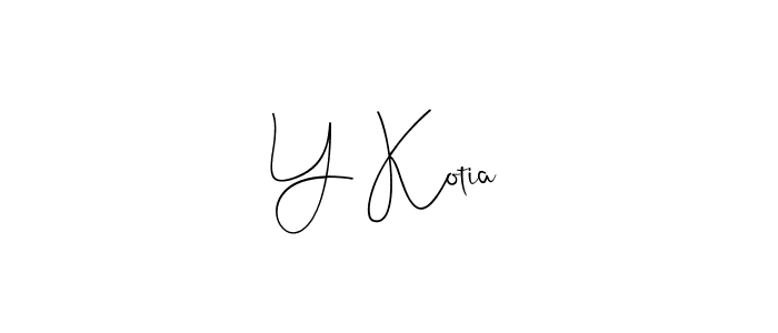 Make a beautiful signature design for name Y Kotia. With this signature (Andilay-7BmLP) style, you can create a handwritten signature for free. Y Kotia signature style 4 images and pictures png