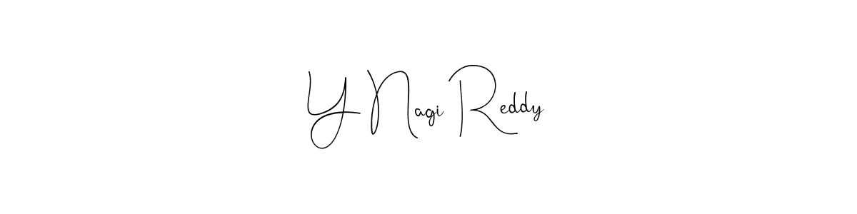 Make a short Y Nagi Reddy signature style. Manage your documents anywhere anytime using Andilay-7BmLP. Create and add eSignatures, submit forms, share and send files easily. Y Nagi Reddy signature style 4 images and pictures png