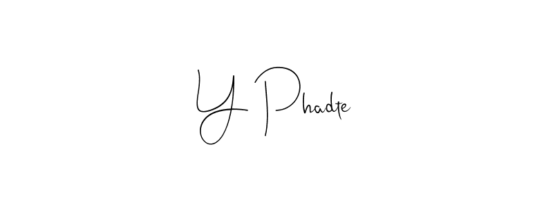 Make a short Y Phadte signature style. Manage your documents anywhere anytime using Andilay-7BmLP. Create and add eSignatures, submit forms, share and send files easily. Y Phadte signature style 4 images and pictures png