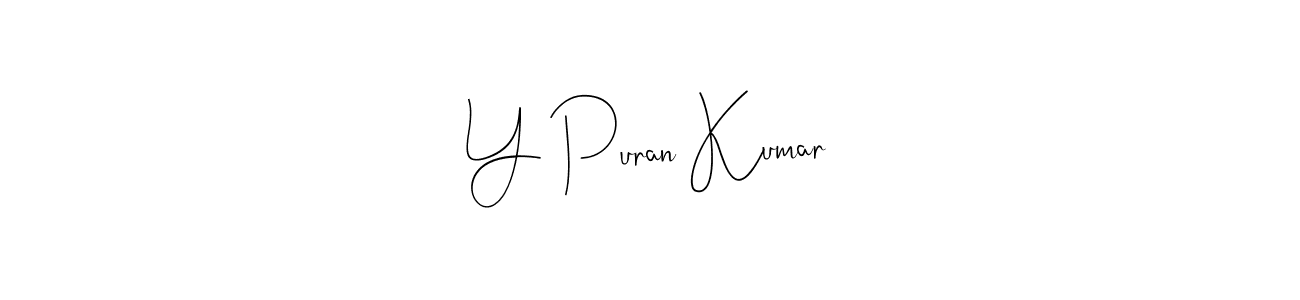 Create a beautiful signature design for name Y Puran Kumar. With this signature (Andilay-7BmLP) fonts, you can make a handwritten signature for free. Y Puran Kumar signature style 4 images and pictures png