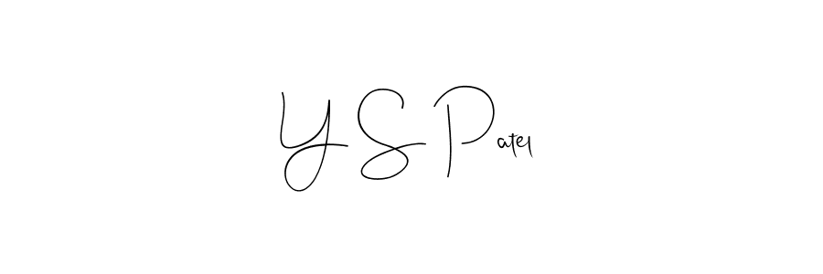 Y S Patel stylish signature style. Best Handwritten Sign (Andilay-7BmLP) for my name. Handwritten Signature Collection Ideas for my name Y S Patel. Y S Patel signature style 4 images and pictures png