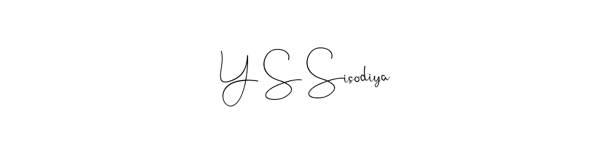 Make a beautiful signature design for name Y S Sisodiya. With this signature (Andilay-7BmLP) style, you can create a handwritten signature for free. Y S Sisodiya signature style 4 images and pictures png