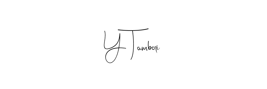 Create a beautiful signature design for name Y Tamboli. With this signature (Andilay-7BmLP) fonts, you can make a handwritten signature for free. Y Tamboli signature style 4 images and pictures png