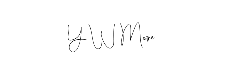 Also You can easily find your signature by using the search form. We will create Y W Matre name handwritten signature images for you free of cost using Andilay-7BmLP sign style. Y W Matre signature style 4 images and pictures png