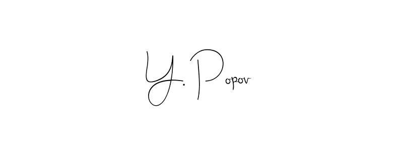 How to make Y. Popov signature? Andilay-7BmLP is a professional autograph style. Create handwritten signature for Y. Popov name. Y. Popov signature style 4 images and pictures png