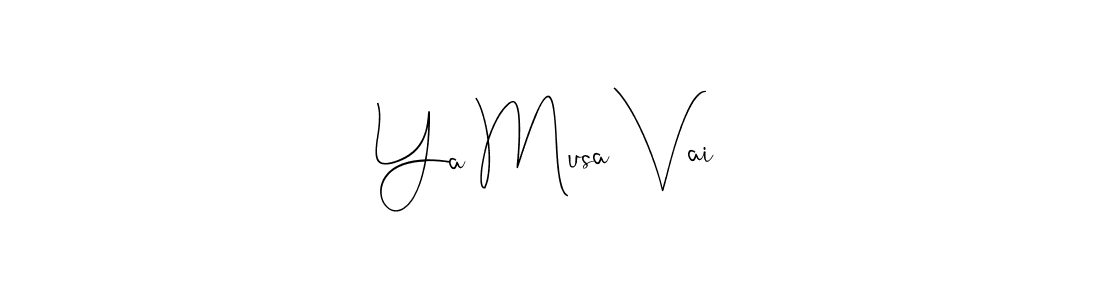 Create a beautiful signature design for name Ya Musa Vai. With this signature (Andilay-7BmLP) fonts, you can make a handwritten signature for free. Ya Musa Vai signature style 4 images and pictures png