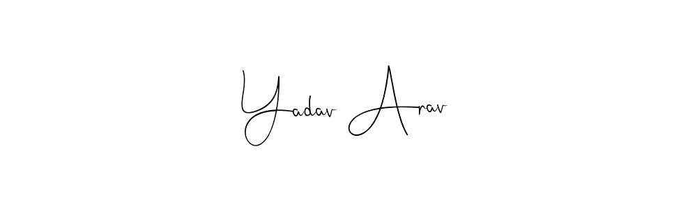 Create a beautiful signature design for name Yadav Arav. With this signature (Andilay-7BmLP) fonts, you can make a handwritten signature for free. Yadav Arav signature style 4 images and pictures png